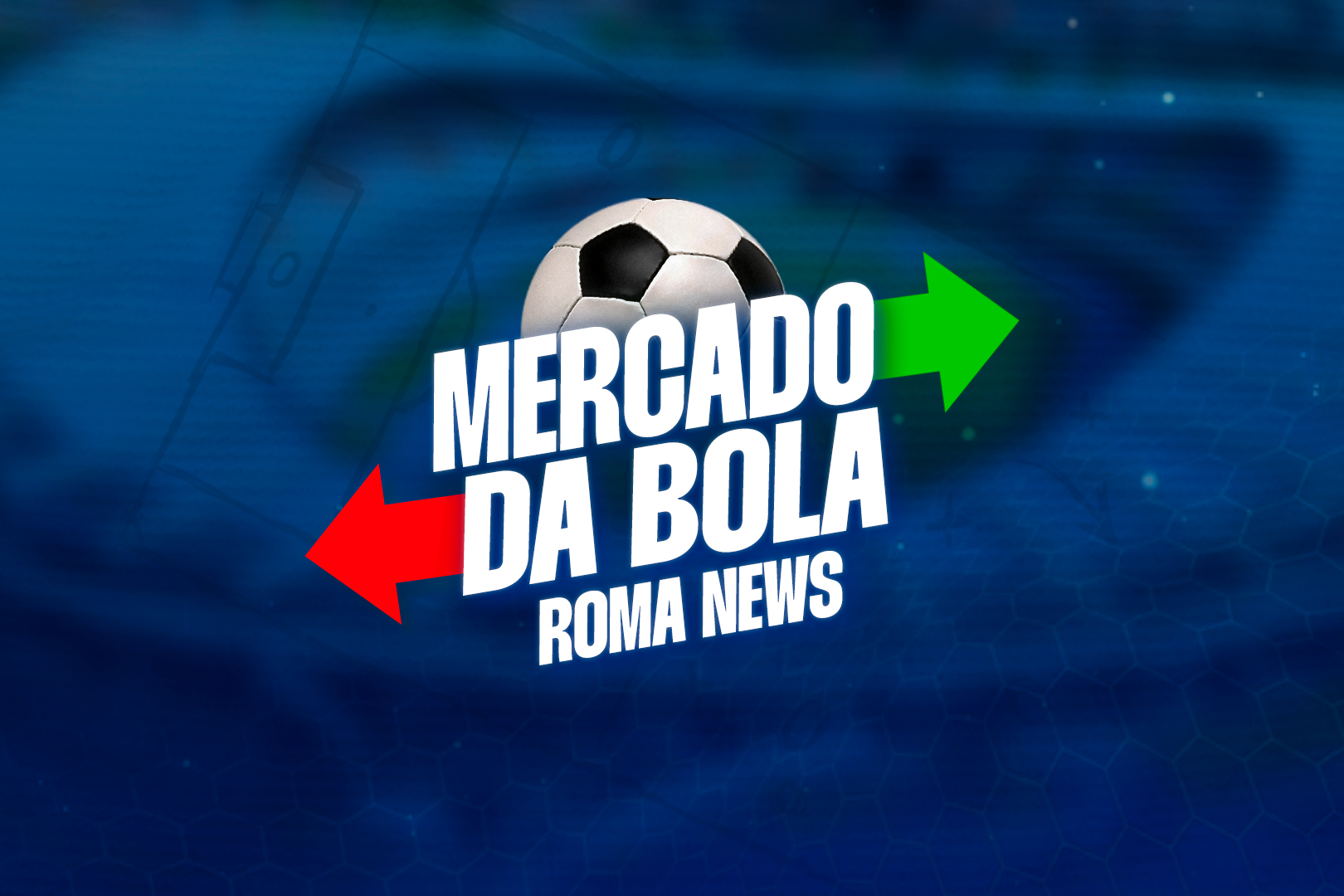 Mercado da bola confira o vai e vem do futebol em tempo real Roma News